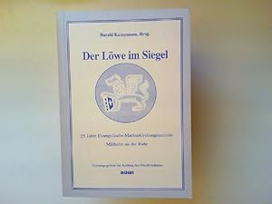 Der Löwe im Siegel. 25 Jahre Evangelische Markuskirchengemeinde Mülheim an der Ruhr. Herausgegebe...