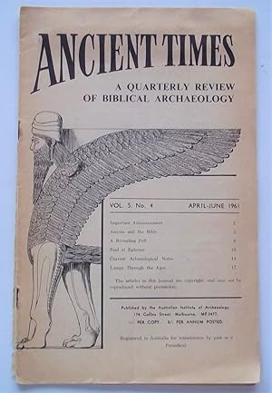 Ancient Times (Vol. 5 No. 4, April-June 1961): A Quarterly Review of Biblical Archaeology