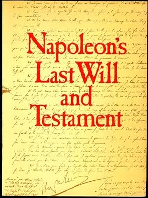 Seller image for NAPOLEON'S LAST WILL AND TESTAMENT. A FACSIMILE EDITION OF THE ORIGINAL DOCUMENT, TOGETHER WITH ITS CODICILS, APPENDED INVENTORIES, LETTERS AND INSTRUCTIONS, PRESERVED IN THE FRENCH NATIONAL ARCHIVES. for sale by Capricorn Books