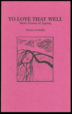 Seller image for TO LOVE THAT WELL: MORE POEMS OF AGEING. for sale by Capricorn Books