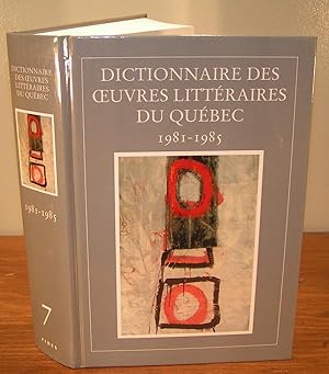 Bild des Verkufers fr DICTIONNAIRE DES OEUVRES LITTRAIRES DU QUBEC (tome VII) 1981-1985 zum Verkauf von Librairie Montral