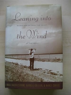 Seller image for LEANING INTO THE WIND : WOMEN WRITE FROM THE HEART OF THE WEST for sale by Old Hall Bookshop, ABA ILAB PBFA BA