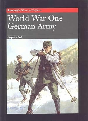 Seller image for WORLD WAR ONE: GERMAN ARMY. BRASSEY'S HISTORY OF UNIFORMS SERIES. for sale by Capricorn Books