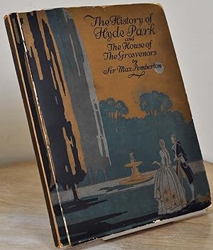 THE HISTORY OF HYDE PARK and the House of the Grosvenors. A History Thereof.