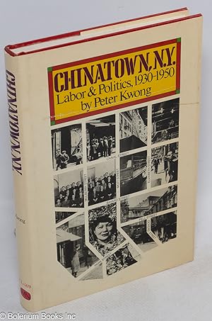 Seller image for Chinatown, New York: labor and politics, 1930-1950 for sale by Bolerium Books Inc.