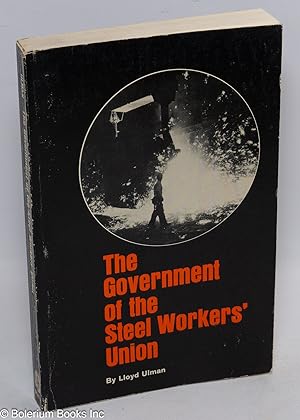 Immagine del venditore per The government of the Steel Workers' Union venduto da Bolerium Books Inc.