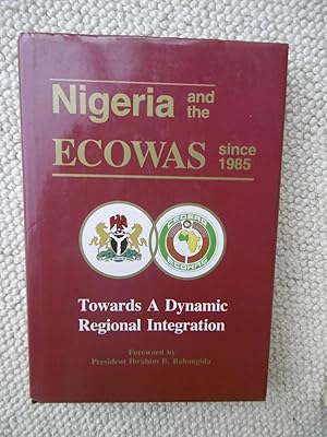 Nigeria and the ECOWAS Since 1985, Towards a Dynamic Regional Integration