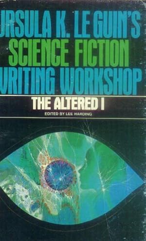 Imagen del vendedor de The Altered I: Ursula K. Le Guin's Science Fiction Writing Workshop a la venta por Paperback Recycler