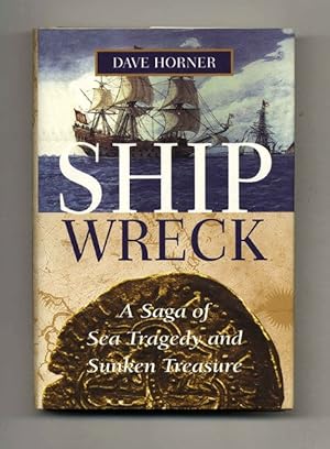 Shipwreck, A Saga of Sea Tragedy and Sunken Treasure - 1st Edition/1st Printing