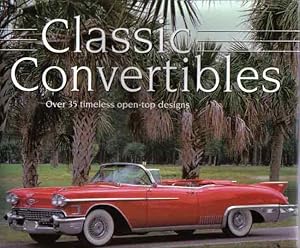 Seller image for Classic Convertibles: Over 35 Timeless Open-Top Designs for sale by The Book Junction