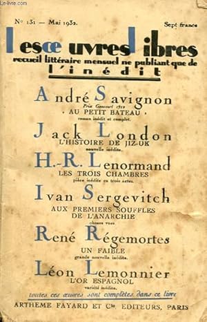 Immagine del venditore per LES OEUVRES LIBRES N 131. AU PETIT BATEAU PAR ANDRE SAVIGNON SUIVI DE L'HISTOIRE DE JIZ-UK PAR JACK LONDON SUIVI DE LES TROIS CHAMBRES PAR H.R. LENORMAND SUIVI DE AUX PREMIERS SOUFFLES DE L'ANARCHIE PAR SERGEVITCH I. SUIVI DE UN FAIBLE PAR R. REGEMORTES venduto da Le-Livre