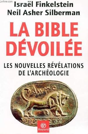Bild des Verkufers fr LA BIBLE DEVOILEE - LES NOUVELLES REVELATIONS DE L'ARCHEOLOGIE zum Verkauf von Le-Livre