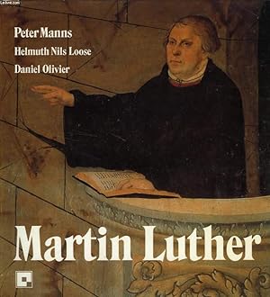 Imagen del vendedor de MARTIN LUTHER, L'HOMME, LE CHRETIEN, LE REFORMATEUR a la venta por Le-Livre