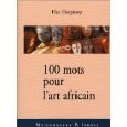 Bild des Verkufers fr 100 mots pour l art africain zum Verkauf von Librairie de l'Avenue - Henri  Veyrier