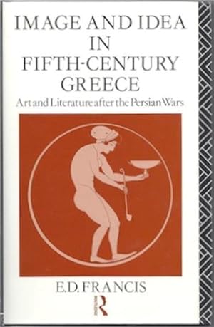 Image and Idea in Fifth Century Greece: Art and Literature After the Persian Wars