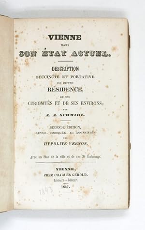 Bild des Verkufers fr Vienne dans son etat actuel. Description succincte et portative de cette residence, et ses curiosites et de ses environs. Seconde dition revue par Hypolite Vernon. Avec un plan de la ville et de ses 34 faubourgs. zum Verkauf von Antiquariat INLIBRIS Gilhofer Nfg. GmbH