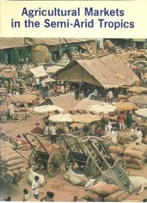 Seller image for Agricultural Markets in the Semi-Arid Tropics: Proceedings of the International Workshop Held at ICRISAT Center, India, 24-28 October 1983 for sale by Works on Paper