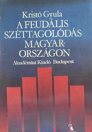 Bild des Verkufers fr A Feudalis Szettagolodas Magyarorszagon zum Verkauf von School Haus Books