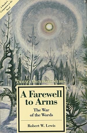 Image du vendeur pour A Farewell to Arms: The War of the Words mis en vente par Kenneth A. Himber