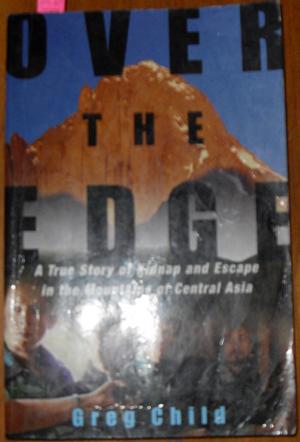 Over the Edge: A True Story of Kidnap and Escape in the Mountains of Central Asia