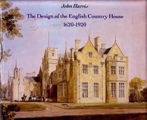 The Design of the English Country House 1620 - 1920