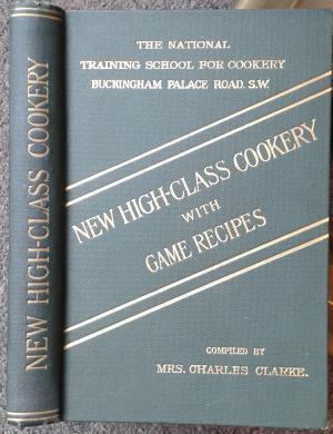 THE NATIONAL TRAINING SCHOOL FOR COOKERY. HIGH-CLASS COOKERY RECIPES, AS TAUGHT IN THE SCHOOL.