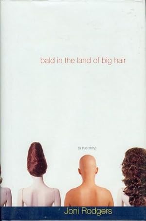 Seller image for Bald in the Land of Big Hair: A True Story for sale by Bookmarc's