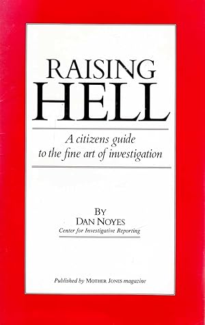 Raising Hell; A Citizens Guide to the Fine Art of Investigation