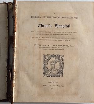 Bild des Verkufers fr A HISTORY OF THE ROYAL FOUNDATION OF CHRIST'S HOSPITAL WITH AN ACCOUNT OF THE PLAN OF EDUCATION, THE INTERNAL ECONOMY OF THE INSTITUTION, AND MEMOIRS OF EMINENT BLUES. zum Verkauf von Chris Barmby MBE. C & A. J. Barmby