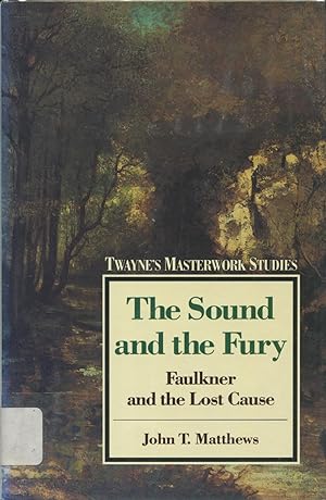 Bild des Verkufers fr The Sound and the Fury: Faulkner and the Lost Cause zum Verkauf von Kenneth A. Himber