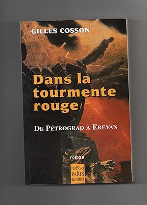 Bild des Verkufers fr DANS LA TOURMENTE ROUGE. De Ptrograd  Erevan. Roman zum Verkauf von Librairie CLERC