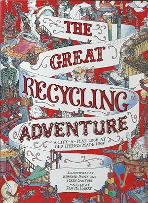 Imagen del vendedor de THE GREAT RECYCLING ADVENTURE : Lift-A-Flap Look at Old Things Made New a la venta por ODDS & ENDS BOOKS