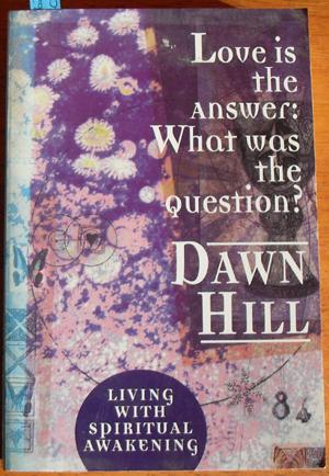 Love is the Answer: What Was the Question? - Living With Spiritual Awakening