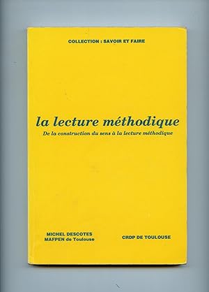 LA LECTURE METHODIQUE. De la construction du sens à la lecture méthodique.