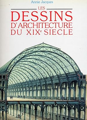 LES DESSINS D'ARCHITECTURE DU XIXe SIECLE.