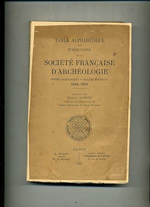 TABLE ALPHABETIQUE DES PUBLICATIONS DE LA SOCIETE FRANCAISE D'ARCHEOLOGIE. Congrès Archéologiques...