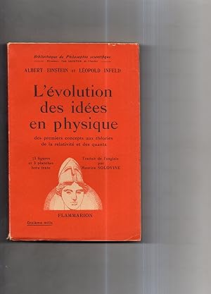 Seller image for L 'VOLUTION DES IDES EN PHYSIQUE des premiers concepts aux thories de la relativit et des quanta. 73 figures et 3 planches hors texte. Traduit de l'anglais par Maurice Solovine. for sale by Librairie CLERC