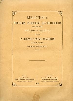 BIBLIOTHECA FRATRUM MINORUM CAPUCCINORUM PROVINCIARUM OCCITANIAE ET AQUITANIAE. Auctore P. Apolli...