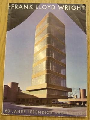 Seller image for Frank Lloyd Wright: Sechzig Jahre Lebendige Architektur / Sixty Years of Living Architecture. for sale by Frans Melk Antiquariaat