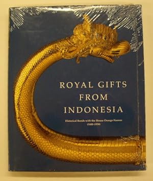 Bild des Verkufers fr Royal Gifts from Indonesia. Historical Bonds with the House of Orange-Nassau 1600-1938. [NEW COPY] zum Verkauf von Frans Melk Antiquariaat