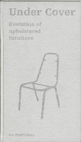 Seller image for Under Cover: The Evolution of Upholstered Furniture. for sale by Frans Melk Antiquariaat