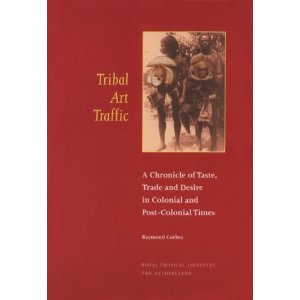 Immagine del venditore per Tribal Art Traffic: A Chronicle of Taste, Trade and Desire in Colonial and Post-Colonial Times. isbn 9789068321975 venduto da Frans Melk Antiquariaat