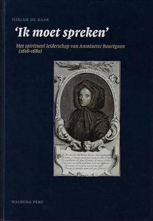 Bild des Verk�ufers f�r Ik moet spreken. Het spiritueel leiderschap van Antoinette Bourignon (1616-1680). zum Verkauf von Frans Melk Antiquariaat