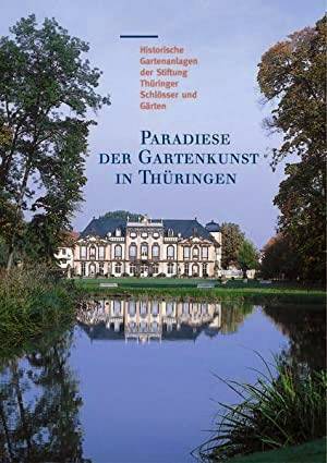 Seller image for Paradiese der Gartenkunst in Thringen. Historische Gartenanlagen der Stiftung Thringer Schlsser und Grten. for sale by Frans Melk Antiquariaat