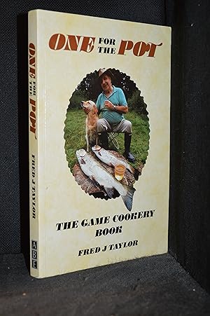 Imagen del vendedor de One for the Pot; Fred Taylor's Game and Fish Cookbook a la venta por Burton Lysecki Books, ABAC/ILAB