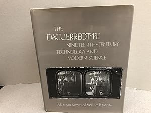 THE DAGUERREOTYPE : Nineteenth-Century Technology and Modern Science