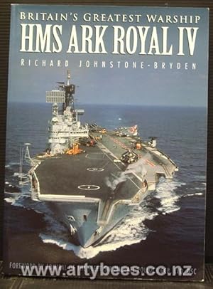 Imagen del vendedor de Britain's Greatest Warship HMS Ark Royal IV a la venta por Arty Bees Books