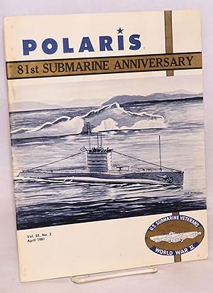 Polaris: Vol. 25, No. 2, April 1981; 81st Submarine Anniversary issue