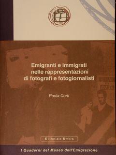 EMIGRANTI E IMMIGRATI NELLE RAPPRESENTAZIONI DI FOTOGRAFI E FOTOGIORNALISTI. I Quaderni del Museo...