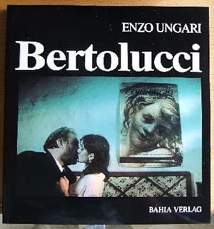 Bild des Verkufers fr Bertolucci. Enzo Ungari. [Aus d. Ital. ins Dt. bertr. von Johann P. Brunold] zum Verkauf von Antiquariat Blschke